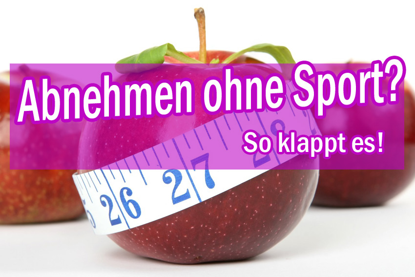 Kann man ohne Sport abnehmen? Abnehmen ohne Sport